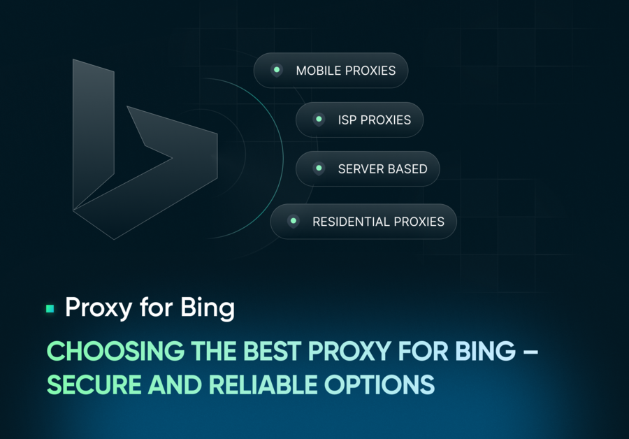 Choosing the Best Proxy for Bing  Secure and Reliable Options