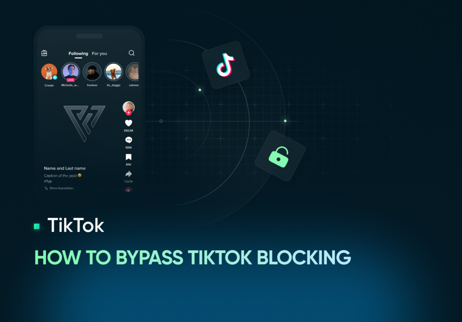 How to Bypass TikTok Blocking