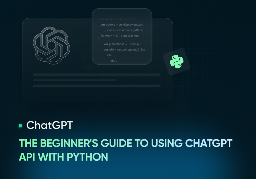 The Beginners Guide to Using ChatGPT API with Python