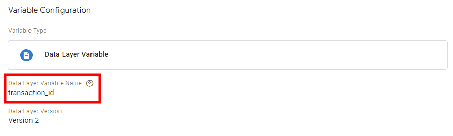 Data layer variable for your transaction ID Data layer variable for your transaction ID